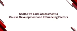 NURS FPX 6108 Assessment 4 Course Development and Influencing Factors