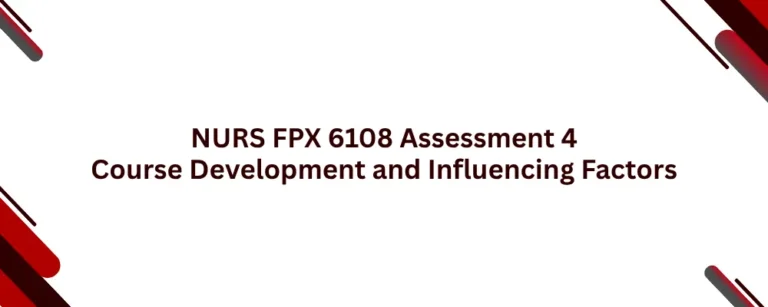 NURS FPX 6108 Assessment 4 Course Development and Influencing Factors